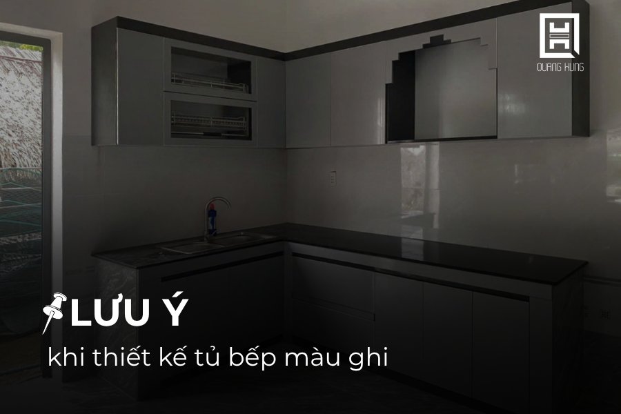 Những lưu ý khi thiết kế tủ bếp màu ghi